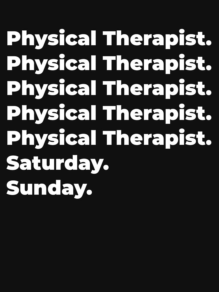 Physical Therapist saturday and sunday by SVPOD