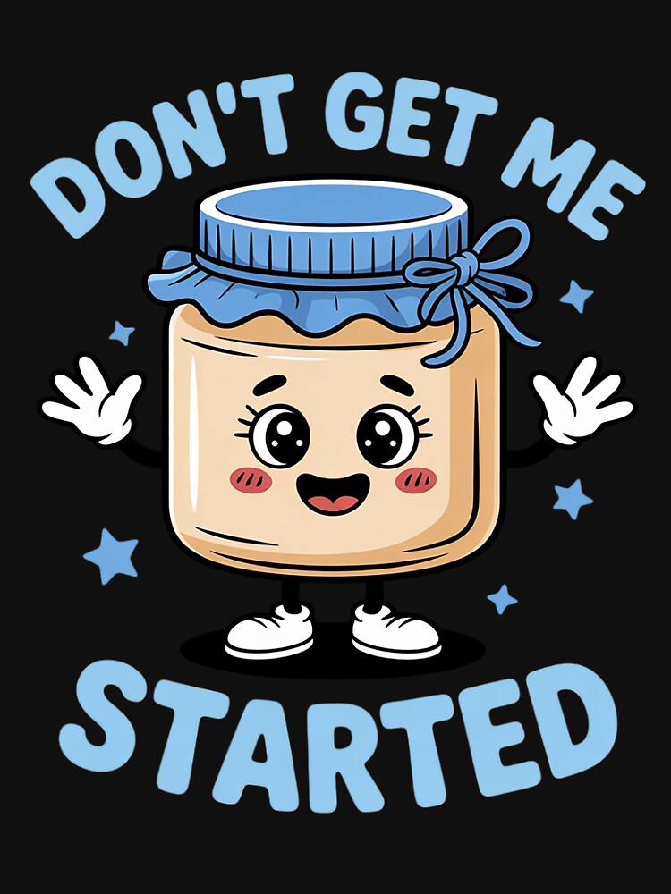 Don't Get Me Started Sourdough lover Cute Bread Baking by sonlylya