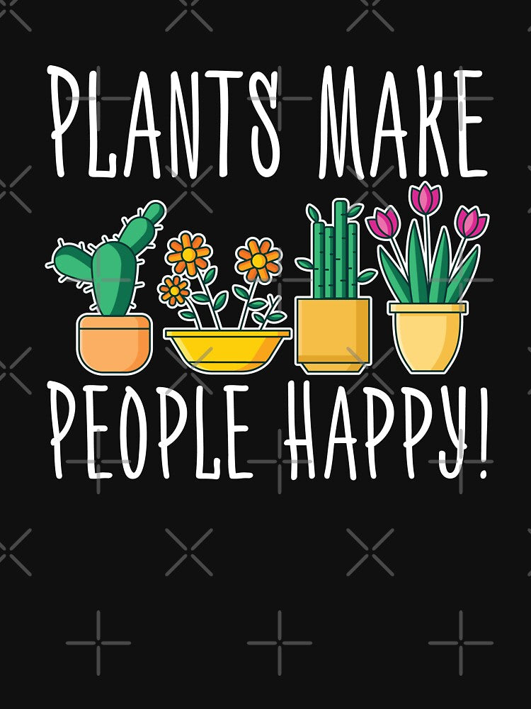 Plants Make People Happy Cute Motivational Quotes by Scratches Tees