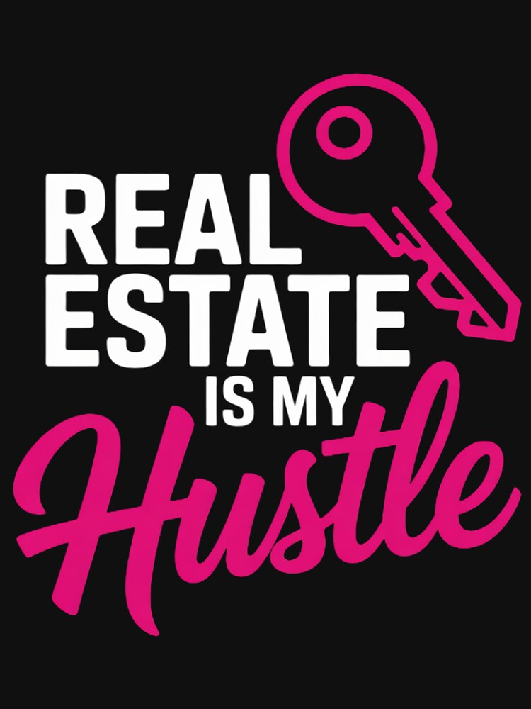 Real Estate Is My Hustle Investor Real Estate Agent by joedavila