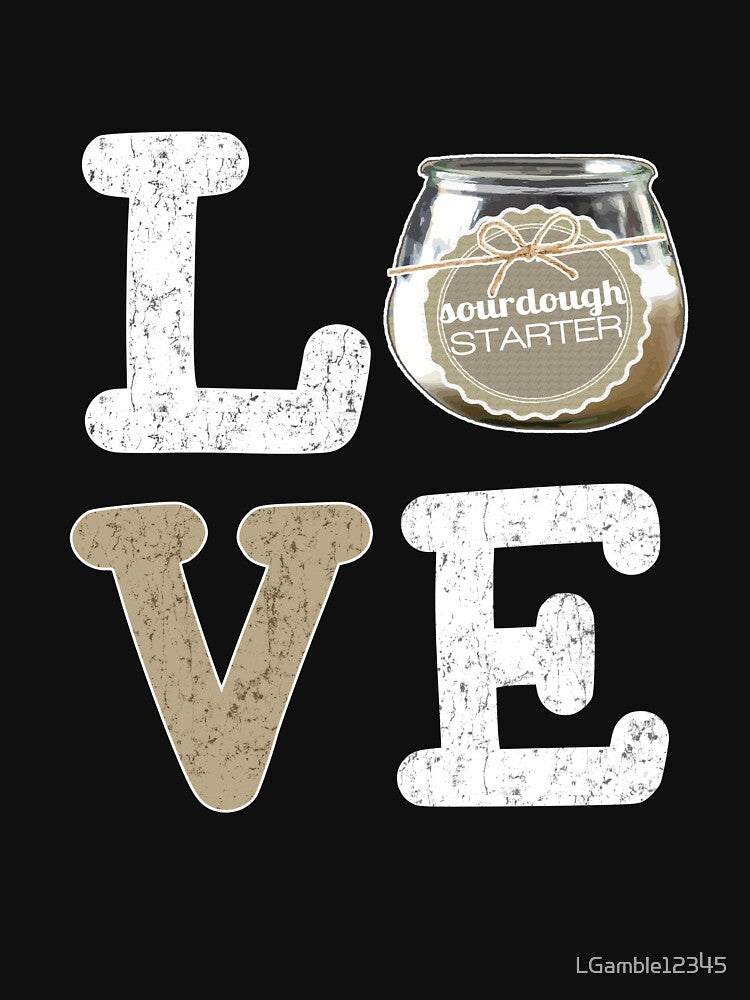 Fun Sourdough Starter Baking Love Design by LGamble12345