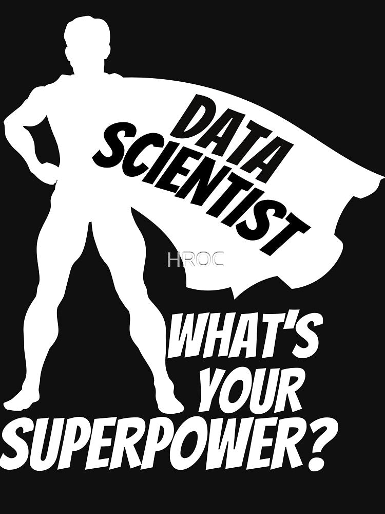 I’m a Data Scientist - What’s your Superpower? by HROC