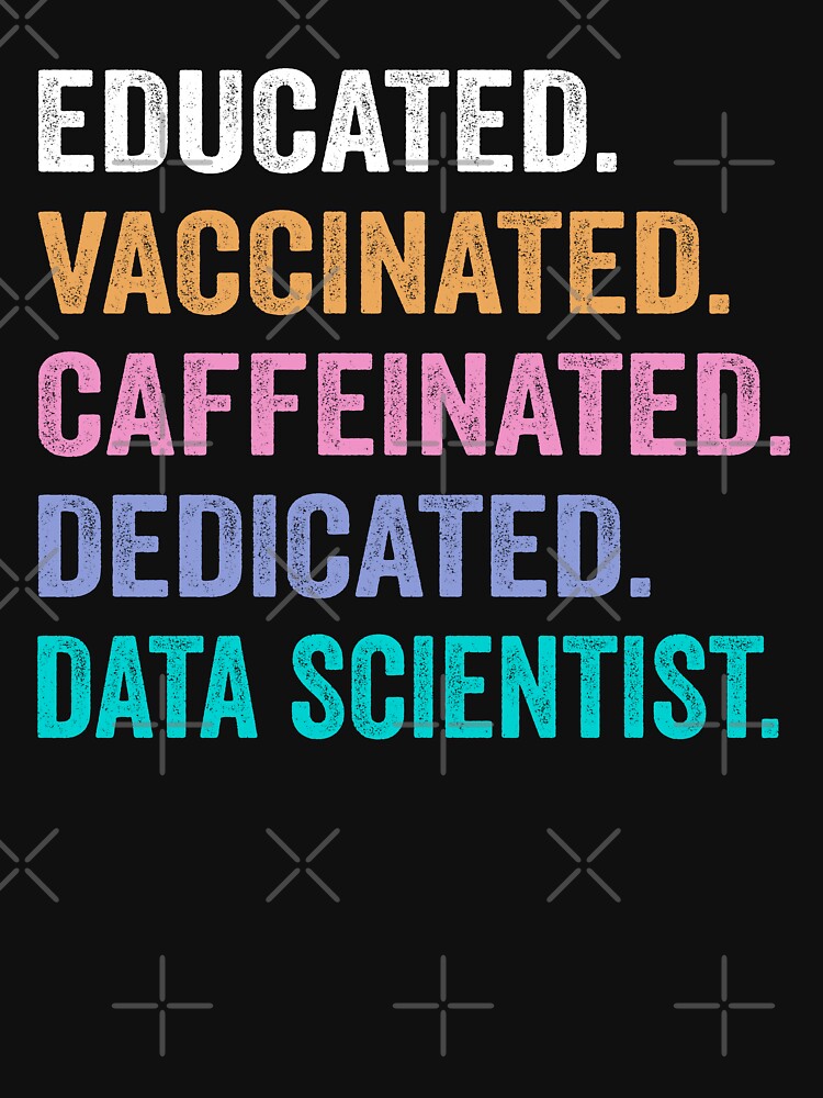 Educated Vaccinated Caffeinated Dedicated Data scientist shirt, Funny Data scientist Christmas Gift by xlnv