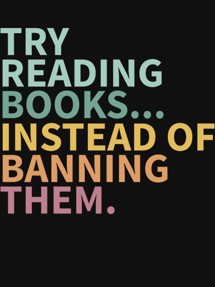 Try reading books instead of banning them - Banned Books by MagicMealing