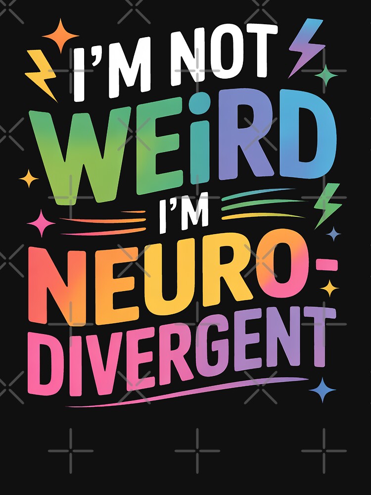 I'm Not Weird I'm Neurodivergent Funny Autism ADHD Gift by Say It With Ink