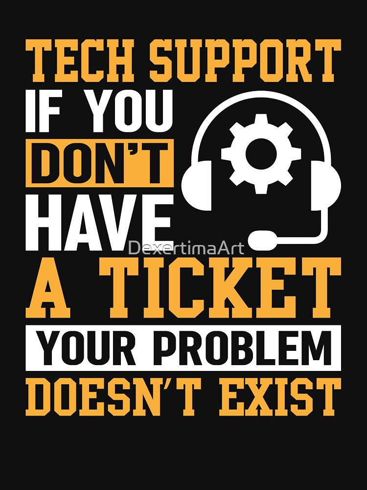 Tech Support If You Don’t Have A Ticket by DexertimaArt