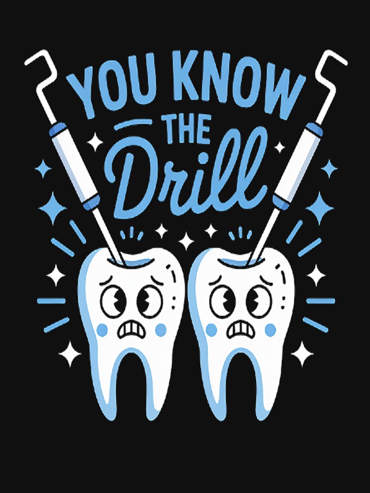 You Know the Drill - Oral Dentist Dental Assistant by mandiana