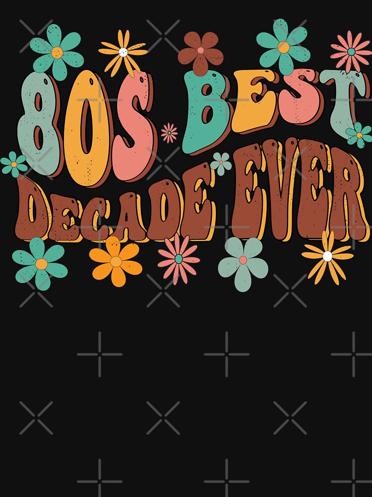 80s Best Decade Ever by Faissal Thomass