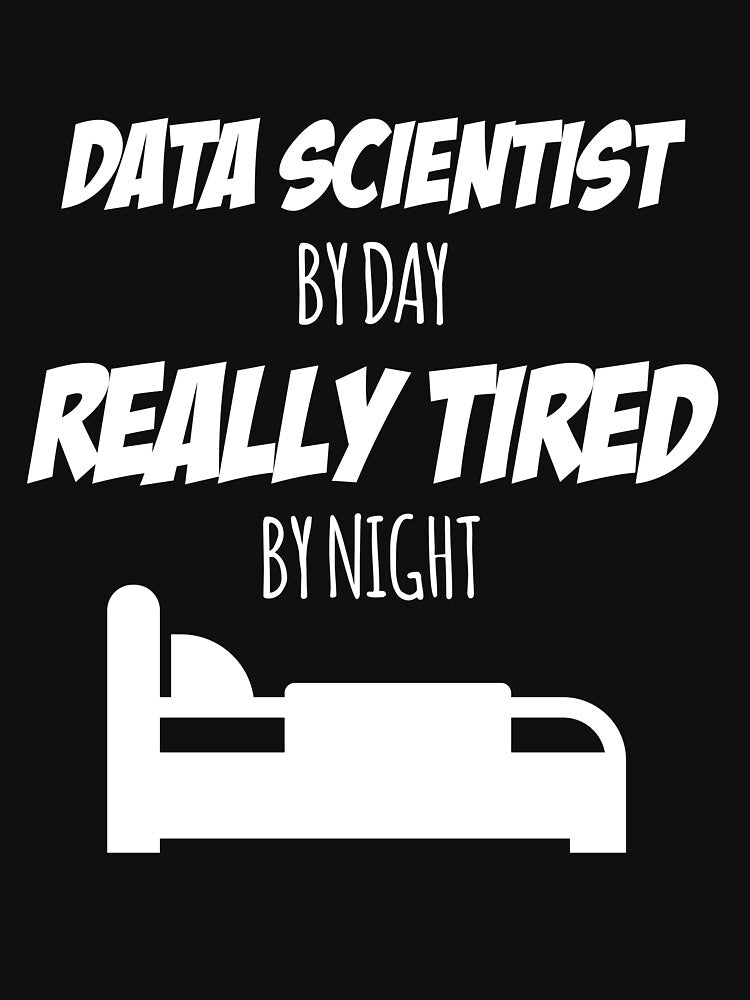 Data Scientist Job Fun Gift for every Data Scientist Funny Slogan Hobby Work Worker by trybest