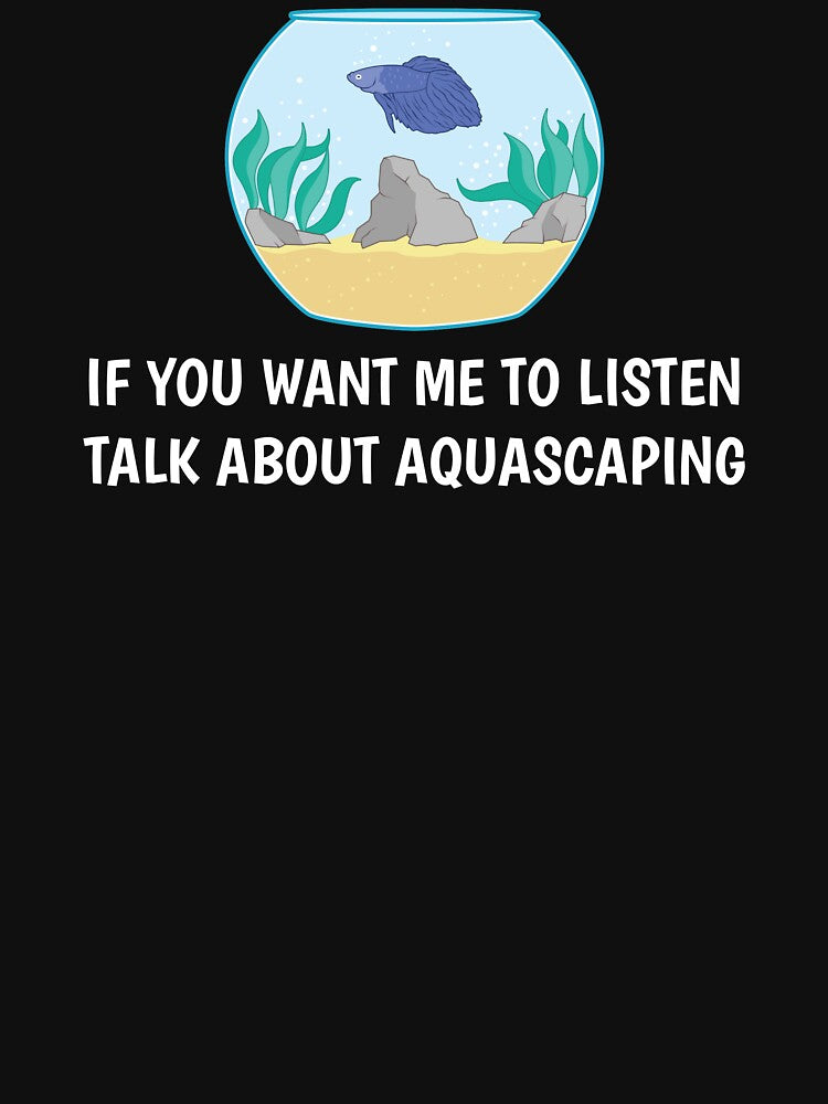 Talk About Aquascaping Fishkeeping Gift design by jakehughes2015