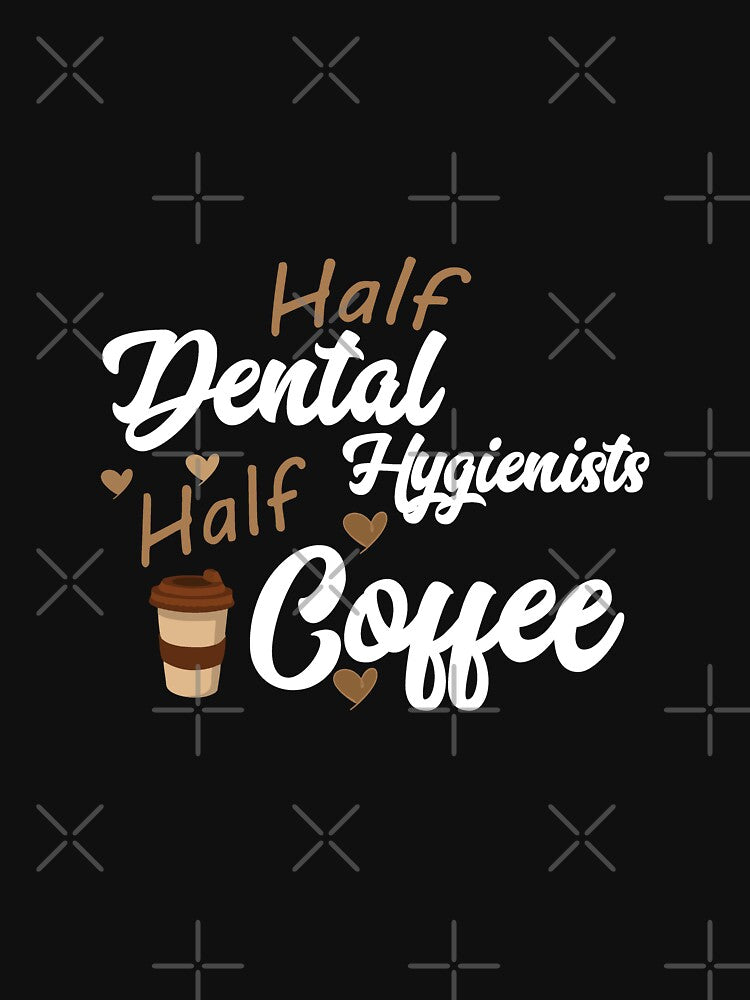 Half Dental Hygienist Half Coffee by LA diseños