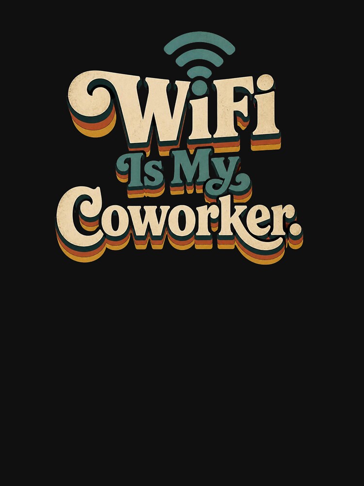 WiFi Is My Coworker. | Funny Remote Work Retro Quote by Irene Catchmind