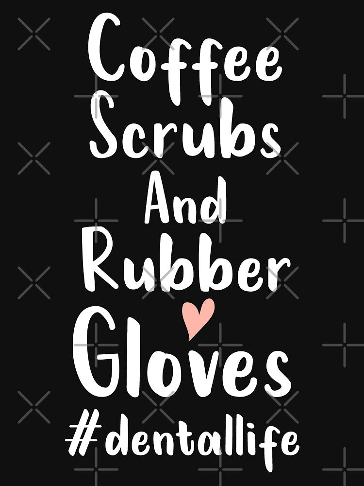 Dental Hygienist, Coffee Scrubs And Rubber Gloves dental life, Dental Assistant , Graduation Gift, Dental Hygienist Gift, RDH Gift, Dentist heart syle by Chamssou