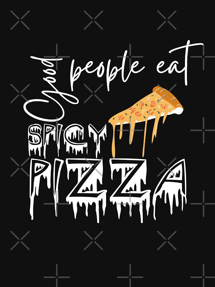 Good people eat spicy pizza funny fast food design by DesignsVault
