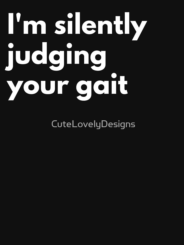 I'm Silently Judging Your Gait Funny Physical Therapist Saying by CuteLovelyDesigns