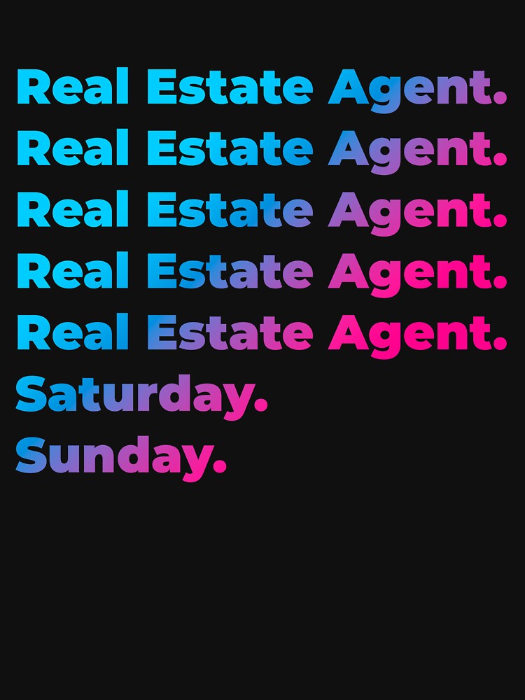 Real Estate Agent. Saturday. Sunday. by SVPOD