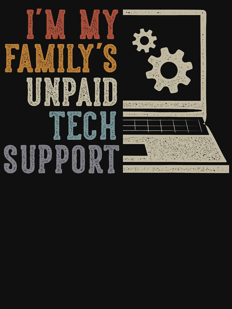 Im My Family’s Unpaid Tech Support IT Engineer Computer Geek by averyfisher