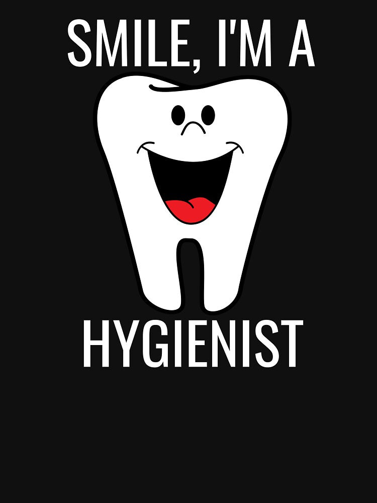 Smile I'm a Hygienist Happy Tooth by jacks-tees