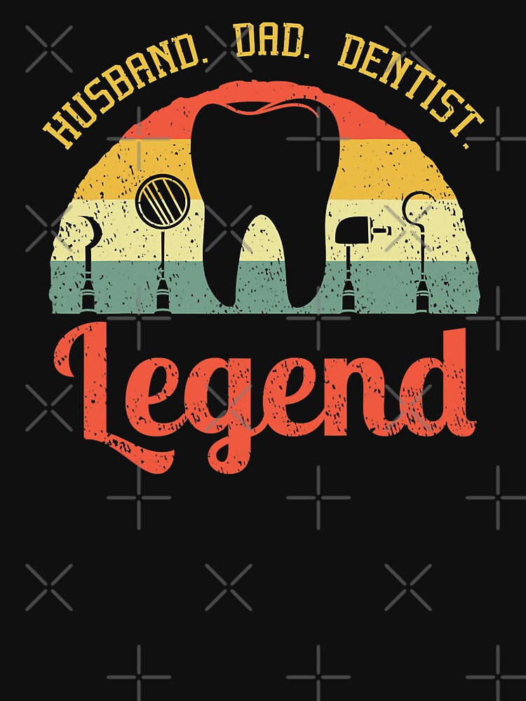 Husband Dad Dentist Legend Dental Surgeon Dentistry Oral Hygiene by norwoodcarney