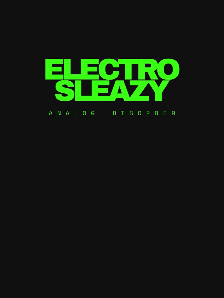 Electro Sleazy-Analog Disorder (Acid neon)edition by BigEleven
