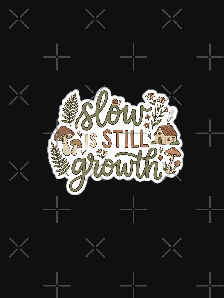 Slow Is Still Growth - mental-health/self-care by Designspot2020