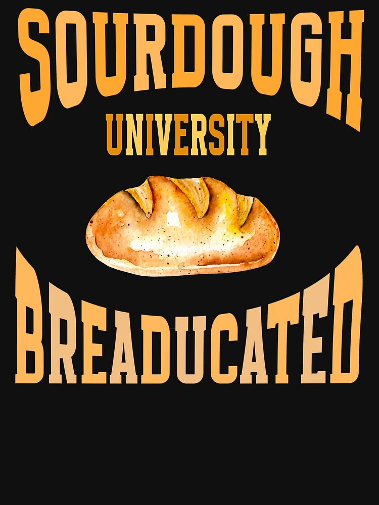Sourdough University Breaducated by box-artshop