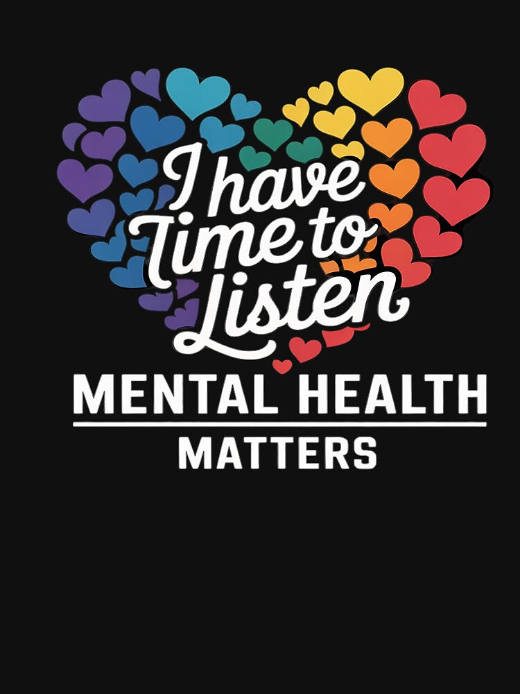 I Have Time To Listen Mental Health Awareness Matters by GaryPacheco6