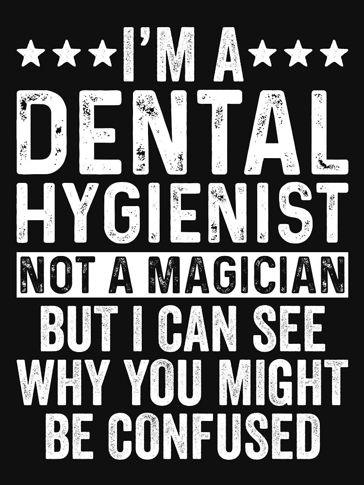 Dental Hygienist Not A Magician Funny by kamrankhan