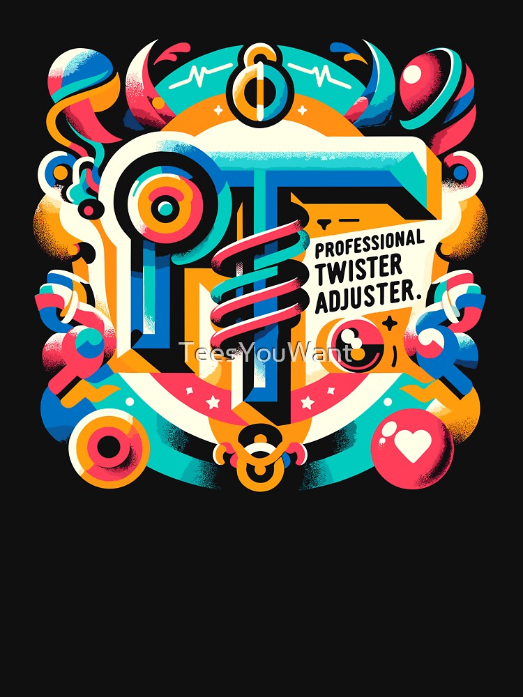 PT - Professional Twister Adjuster Physical Therapist by TeesYouWant