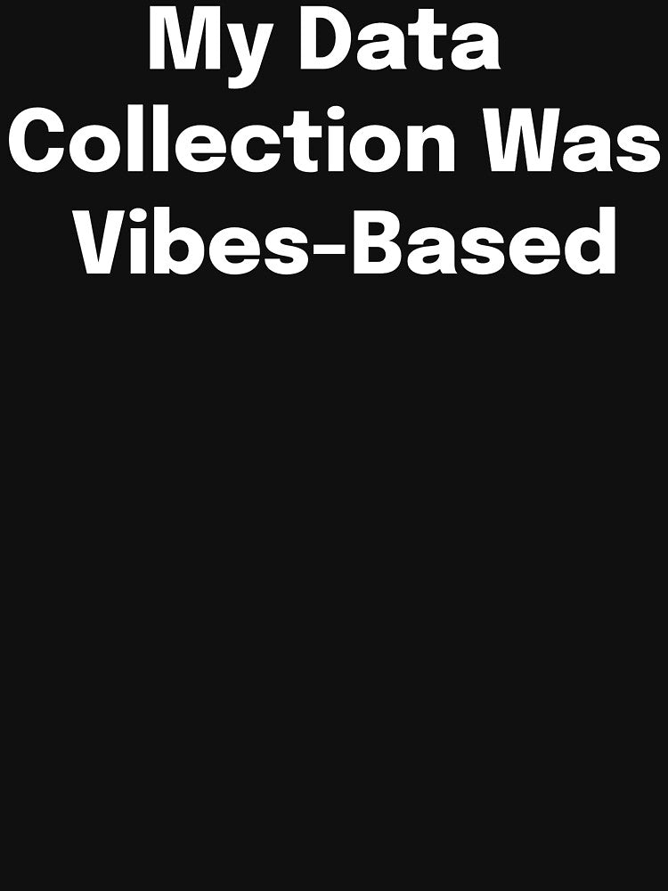 My Data Collection Was Vibes-Based SLP Grad Student by SimplyTees247