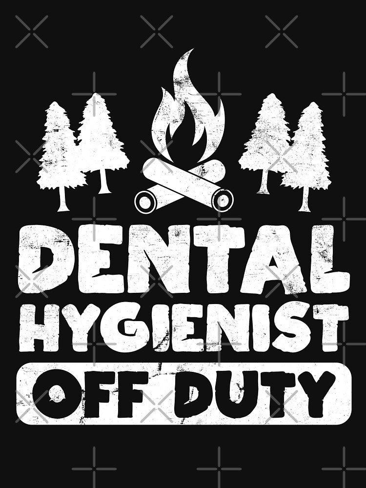 Dental Hygienist Off Duty Funny Dentistry Camping Lover Camper Pun by WYGSTORE