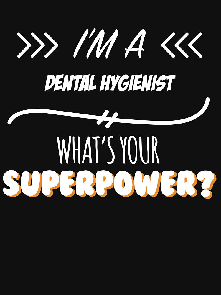 Dental Hygienist Funny Superpower Slogan Gift for every Dental Hygienist Funny Slogan Hobby Work Worker by mooony