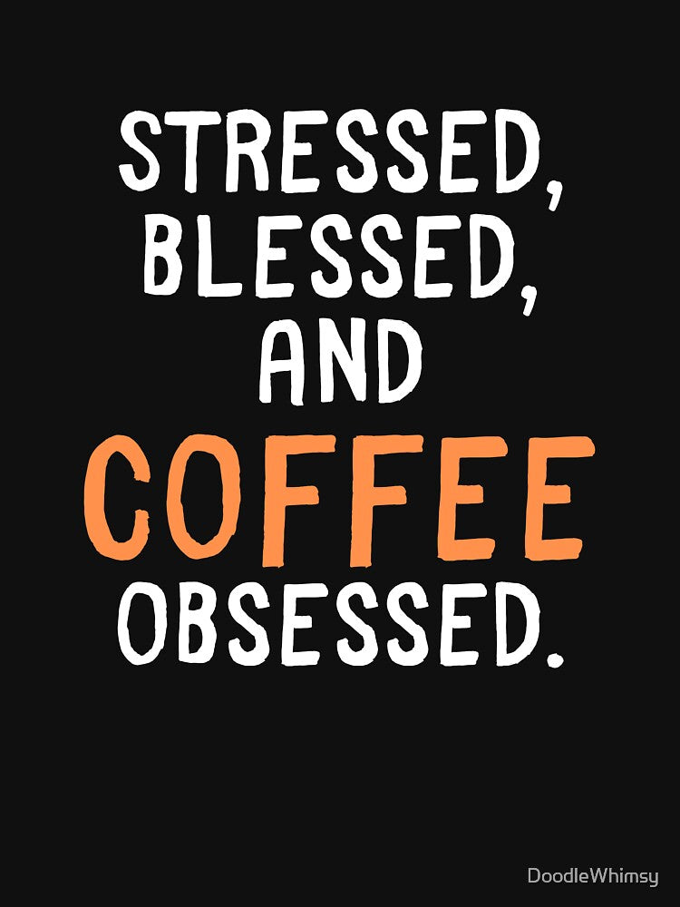 Funny Coffee Lover Quote | Coffee Obsessed by Doodle Whimsy