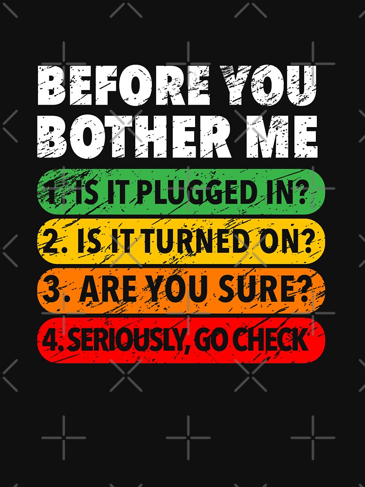 Tech support checklist, before you bother me funny gift idea by WeeTee