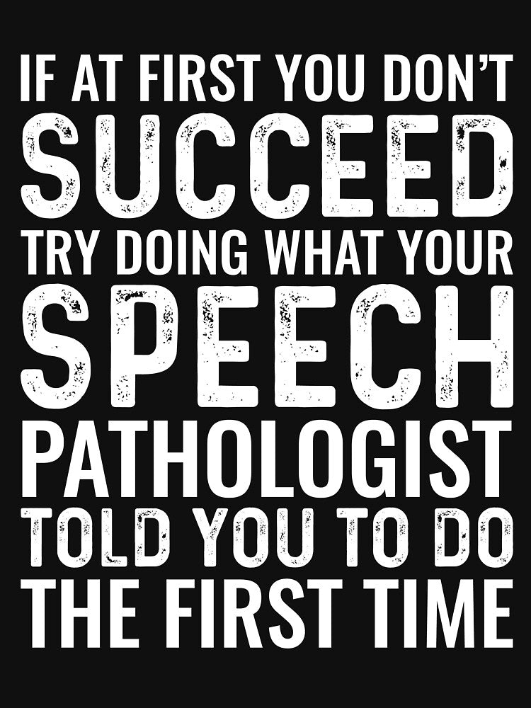 If At First You Don't Succeed Funny Speech Pathologist by kamrankhan