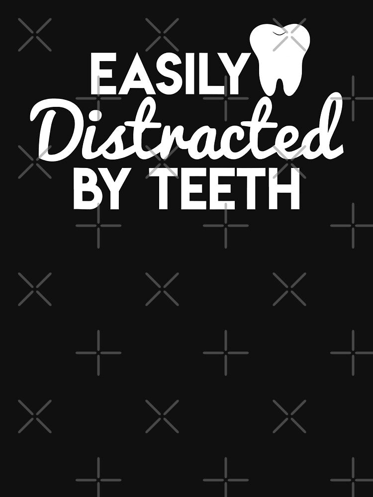 Easily Distracted By Teeth Dentist Shirt Gift by norwoodcarney