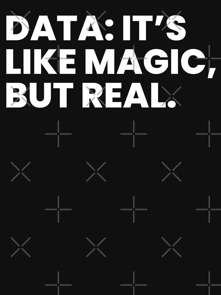 Data: It's like magic, but real by T&C Finesse