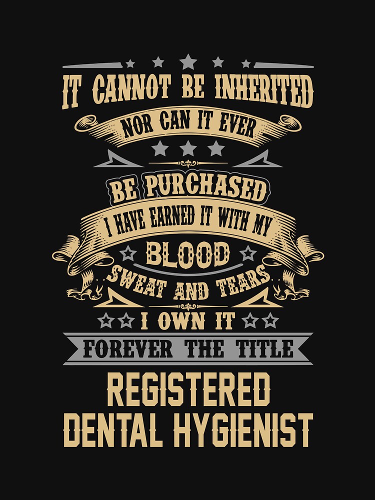 Registered Dental Hygienist T Shirt - Forever The Title Job Gift Item Tee by celiagomez456