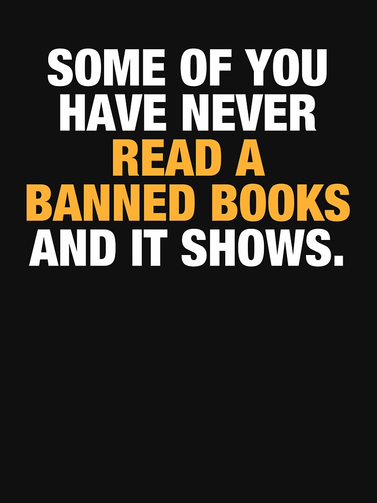 Some Of You Have Never Read Banned Books and It Shows by viunziameriza