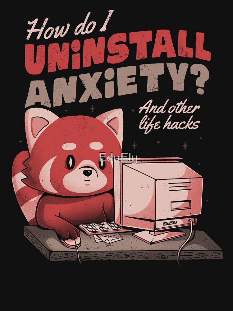 How Do I Uninstall Anxiety - Cute Funny Raccoon Gift by EduEly