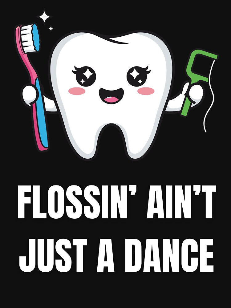 Flossin' Ain't Just a Dance Funny Dental Hygienist Humor by Proud Threads