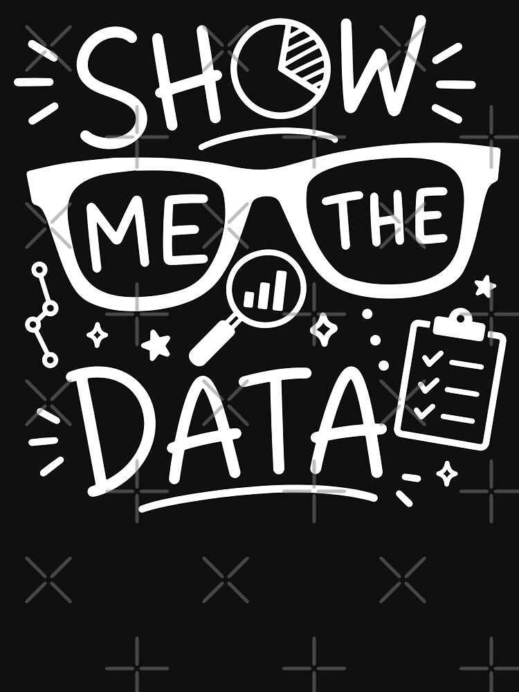 Funny Data Scientist Show Me The Data by gunaone-design