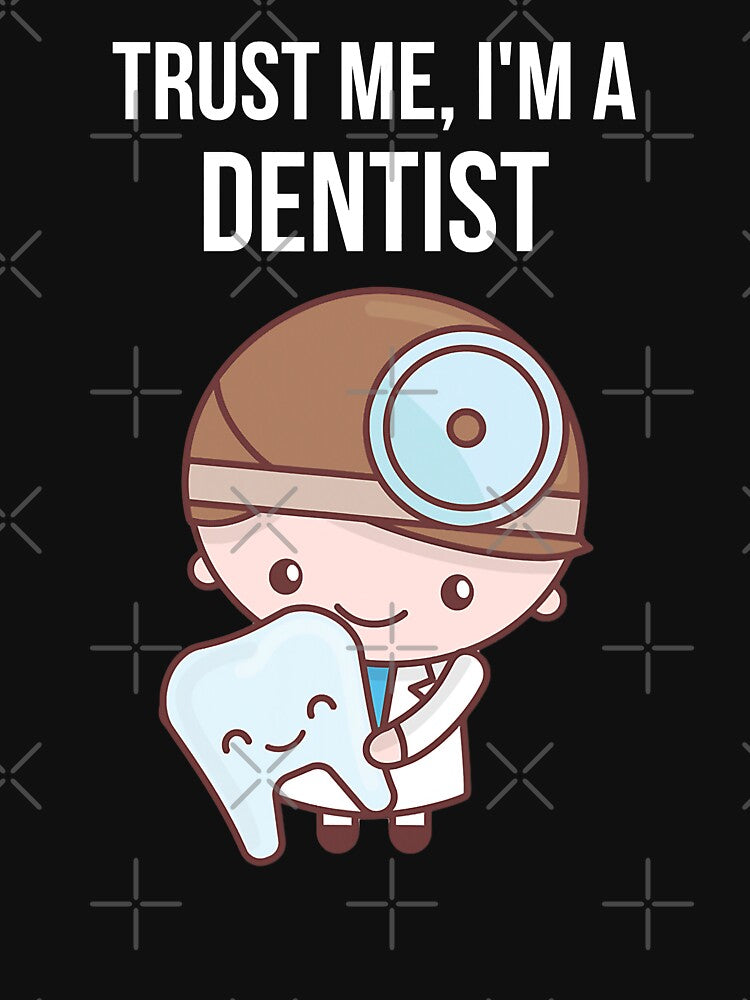 Trust Me Im A Dentist by norwoodcarney