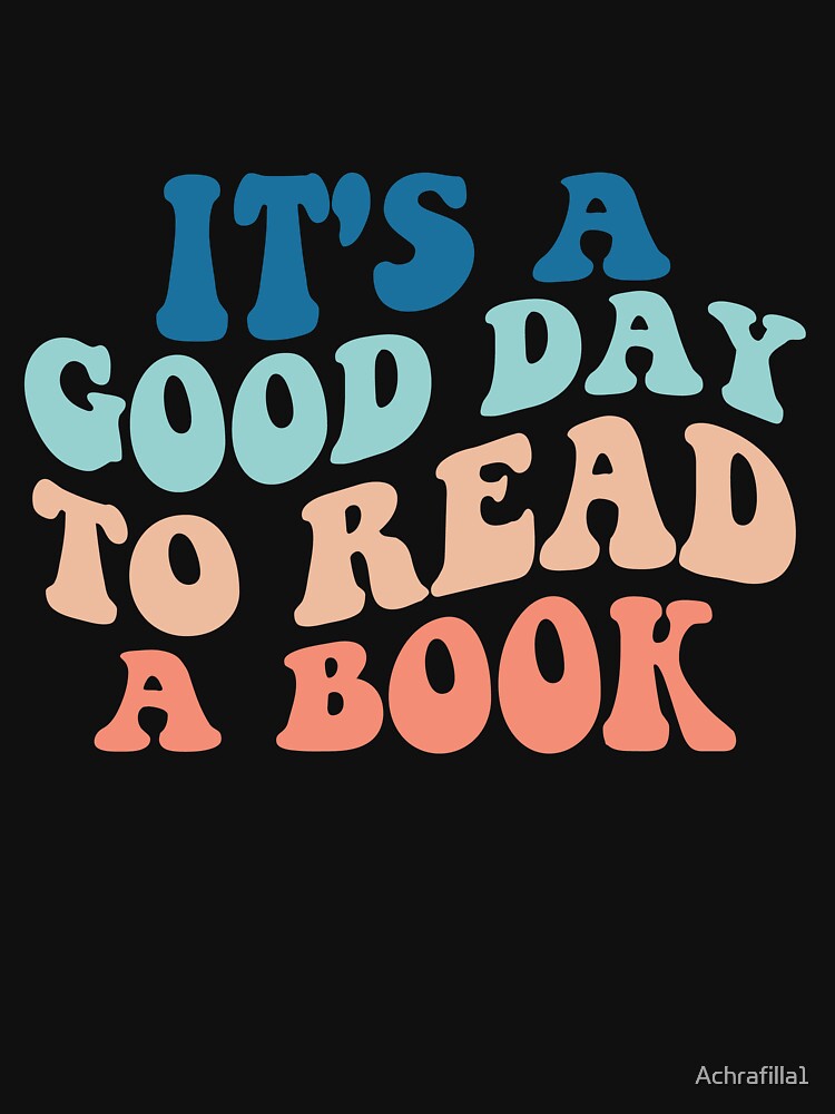 It's A Good Day To Read A Book Vintage Classic T-Shirt Read Banned books Lovers by Achrafilla1