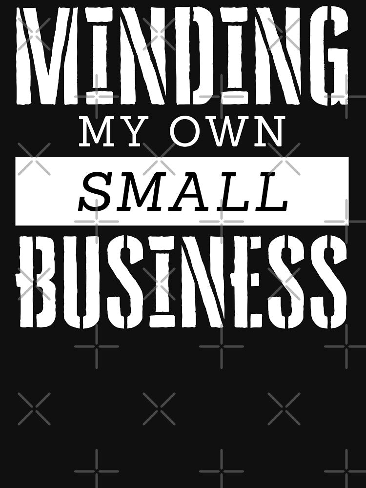 Minding my own small business by Shambusiness