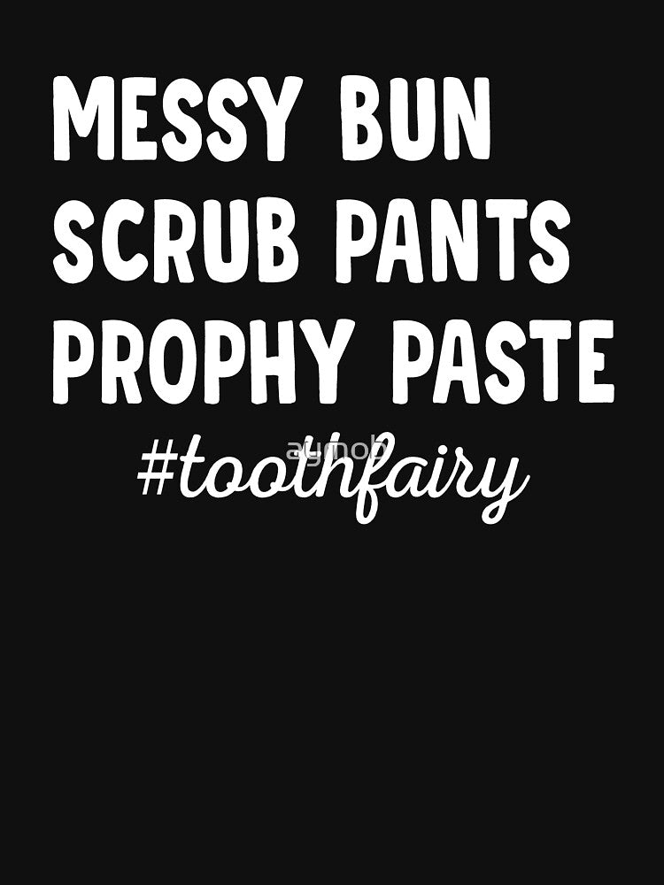 Messy Bun Scrub Pants Prophy Paste Shirt, Dentist Shirts, Dental Hygienist Shirts, Dental Hygiene Gifts, Dental Assistant Gifts, Dental Gift by aymob