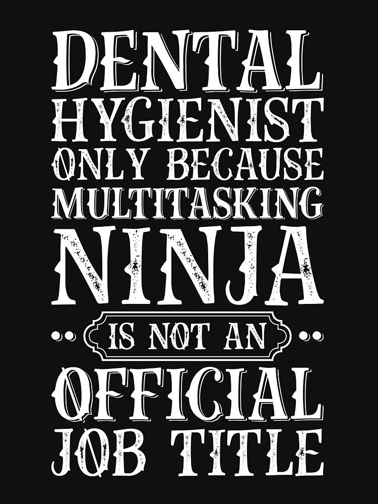 Dental Hygienist Only Because Funny by kamrankhan