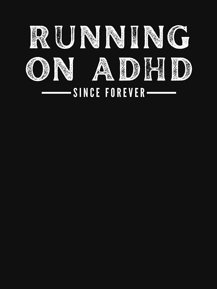 ADHD Since Forever by BuraxisQuotes