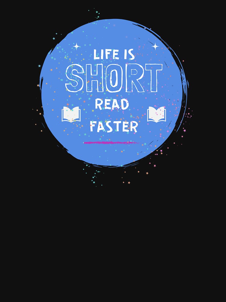 Life is Short Read Faster for Literature Lovers by ThreadlyAndCo