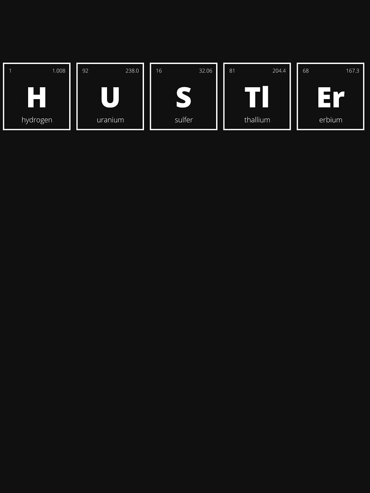 Hustler - Periodic Table Of Elements Design (White Text) by Bowenporium :)